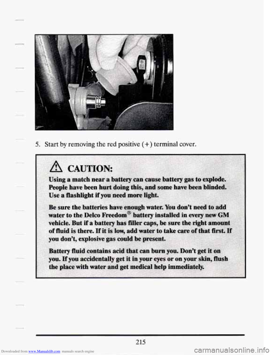 CADILLAC SEVILLE 1994 4.G Owners Manual Downloaded from www.Manualslib.com manuals search engine 5. Start by removing the red  positive (+) terminal  cover. 
215   