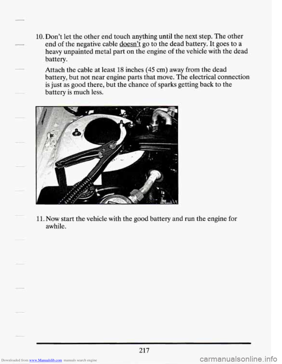 CADILLAC SEVILLE 1994 4.G Owners Manual Downloaded from www.Manualslib.com manuals search engine 10. Don’t let the  other  end  touch anything  until  the next  step.  The  other 
end  of the  negative  cable  doesn’t  go  to  the  dead