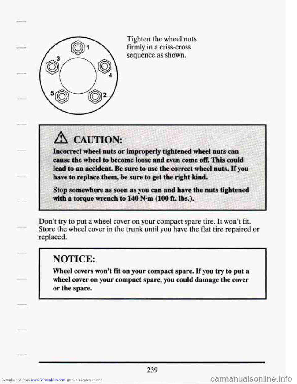 CADILLAC SEVILLE 1994 4.G Owners Manual Downloaded from www.Manualslib.com manuals search engine Tighten the wheel  nuts 
firmly  in  a criss-cross 
sequence 
as shown. 
Don’t  try  to  put 
a wheel  cover  on your  compact  spare tire. I