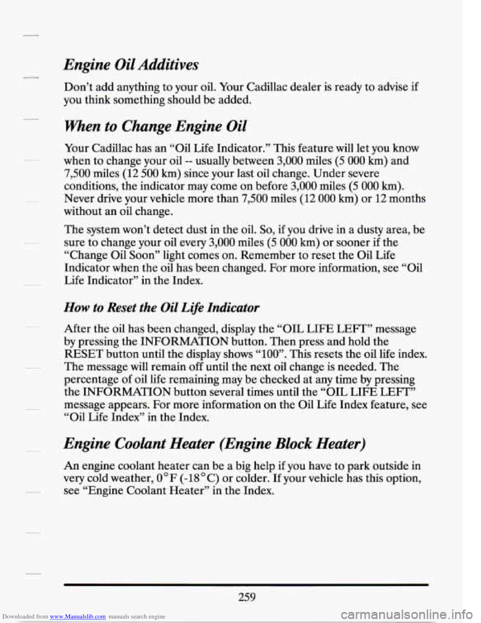 CADILLAC SEVILLE 1994 4.G Owners Manual Downloaded from www.Manualslib.com manuals search engine Engine Oil Additives
Don’t add anything to your oil. Your Cadillac dealer is ready to advise if
you think something should be ad CADILLAC SEVILLE 1994 4.G Owners Manual Downloaded from www.Manualslib.com manuals search engine Engine Oil Additives
Don’t add anything to your oil. Your Cadillac dealer is ready to advise if
you think something should be ad