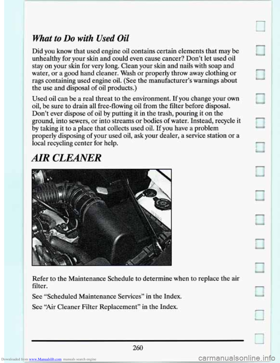 CADILLAC SEVILLE 1994 4.G Owners Manual Downloaded from www.Manualslib.com manuals search engine What to Do with Used Oil
Did you know that used engine oil contains certain elements that may be
unhealthy for your skin and could CADILLAC SEVILLE 1994 4.G Owners Manual Downloaded from www.Manualslib.com manuals search engine What to Do with Used Oil
Did you know that used engine oil contains certain elements that may be
unhealthy for your skin and could
