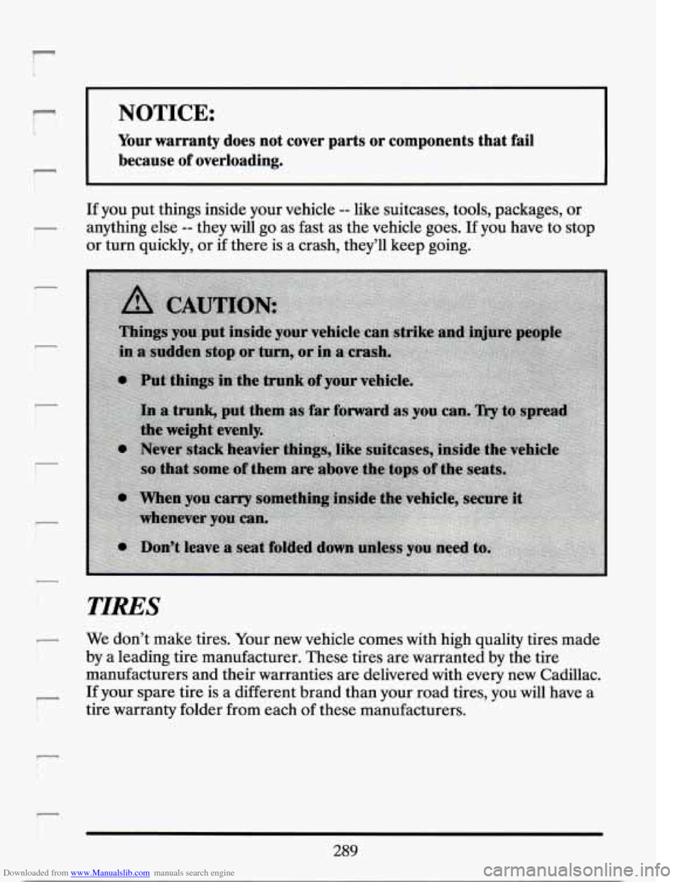 CADILLAC SEVILLE 1994 4.G Owners Manual Downloaded from www.Manualslib.com manuals search engine NOTICE: 
Your  warranty does  not cover  parts  or  components  that  fail 
I because  of  overloading. 
I 
If  you put things  inside  your  v