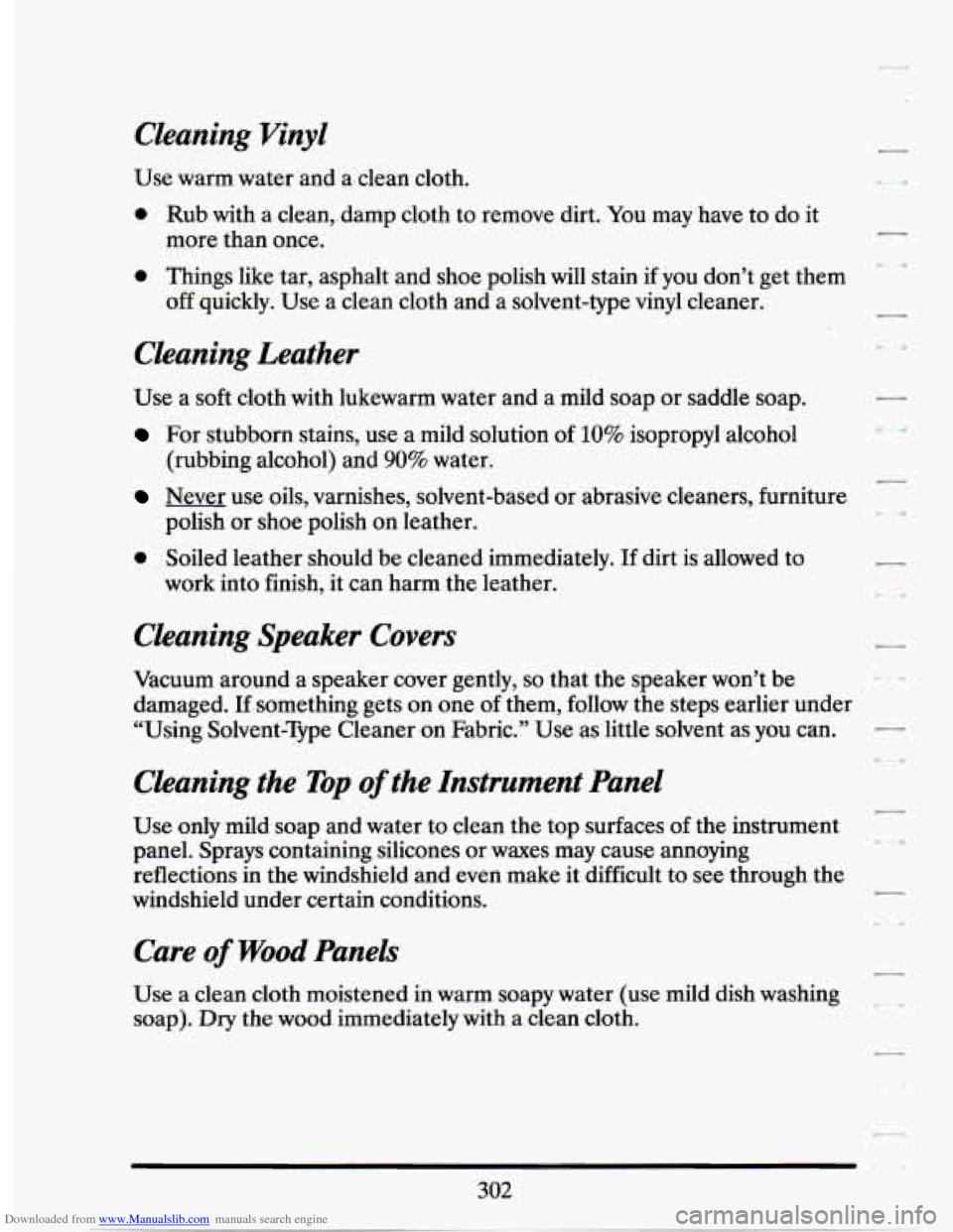 CADILLAC SEVILLE 1994 4.G Owners Manual Downloaded from www.Manualslib.com manuals search engine Cleaning Vinyl
Use warm water and at clean cloth.
0 Rub with a clean,,damp cloth to remove dirt. You may have to do it
0 Things CADILLAC SEVILLE 1994 4.G Owners Manual Downloaded from www.Manualslib.com manuals search engine Cleaning Vinyl
Use warm water and at clean cloth.
0 Rub with a clean,,damp cloth to remove dirt. You may have to do it
0 Things