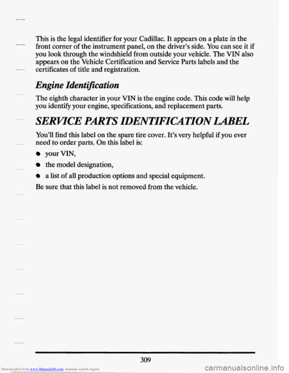 CADILLAC SEVILLE 1994 4.G Owners Manual Downloaded from www.Manualslib.com manuals search engine This  is the legal  identifier for  your  Cadillac.  It appears  on a plate  in the 
front  corner  of the  instrument  panel, on the driver’