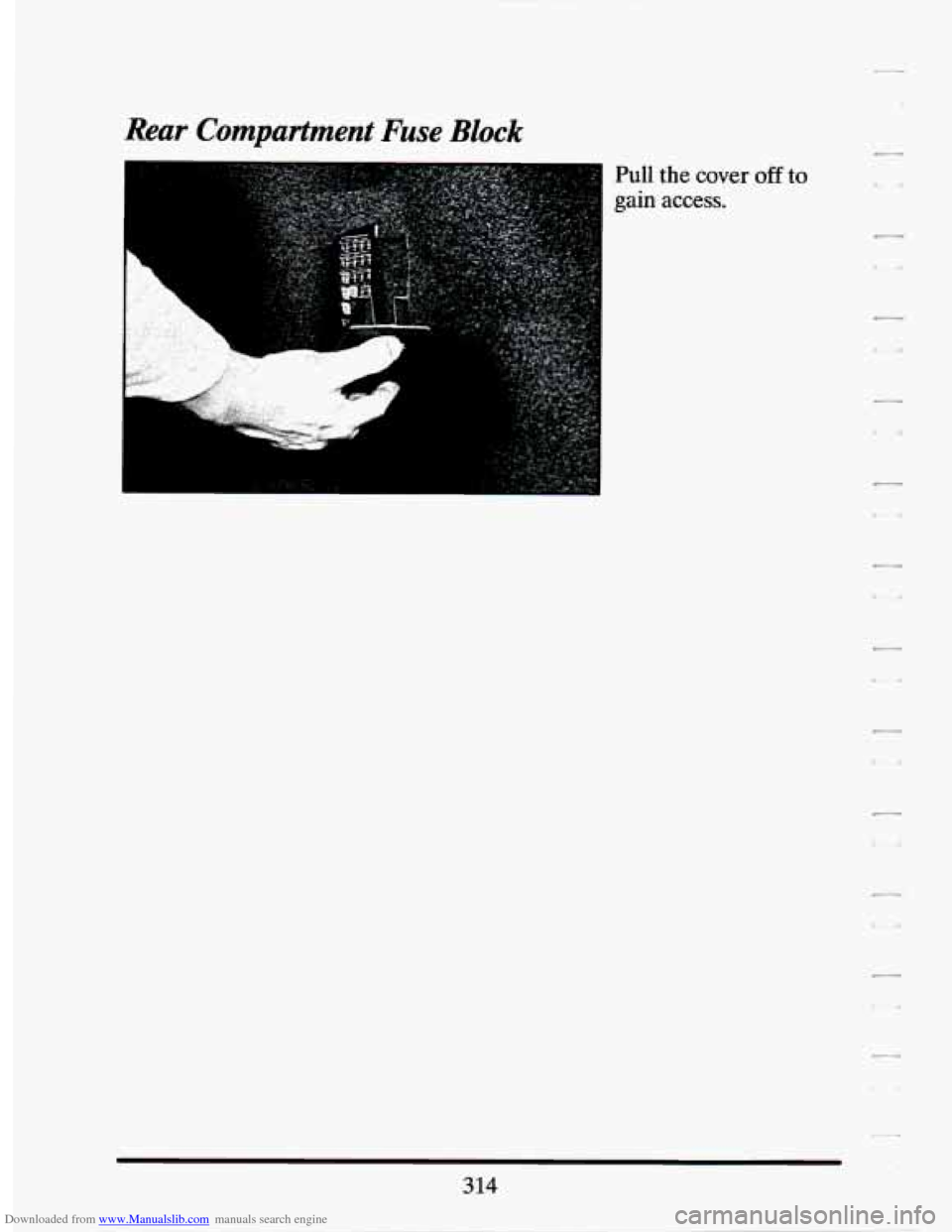 CADILLAC SEVILLE 1994 4.G Owners Manual Downloaded from www.Manualslib.com manuals search engine Rear  Compartment Fuse  Block 
I, 
314   