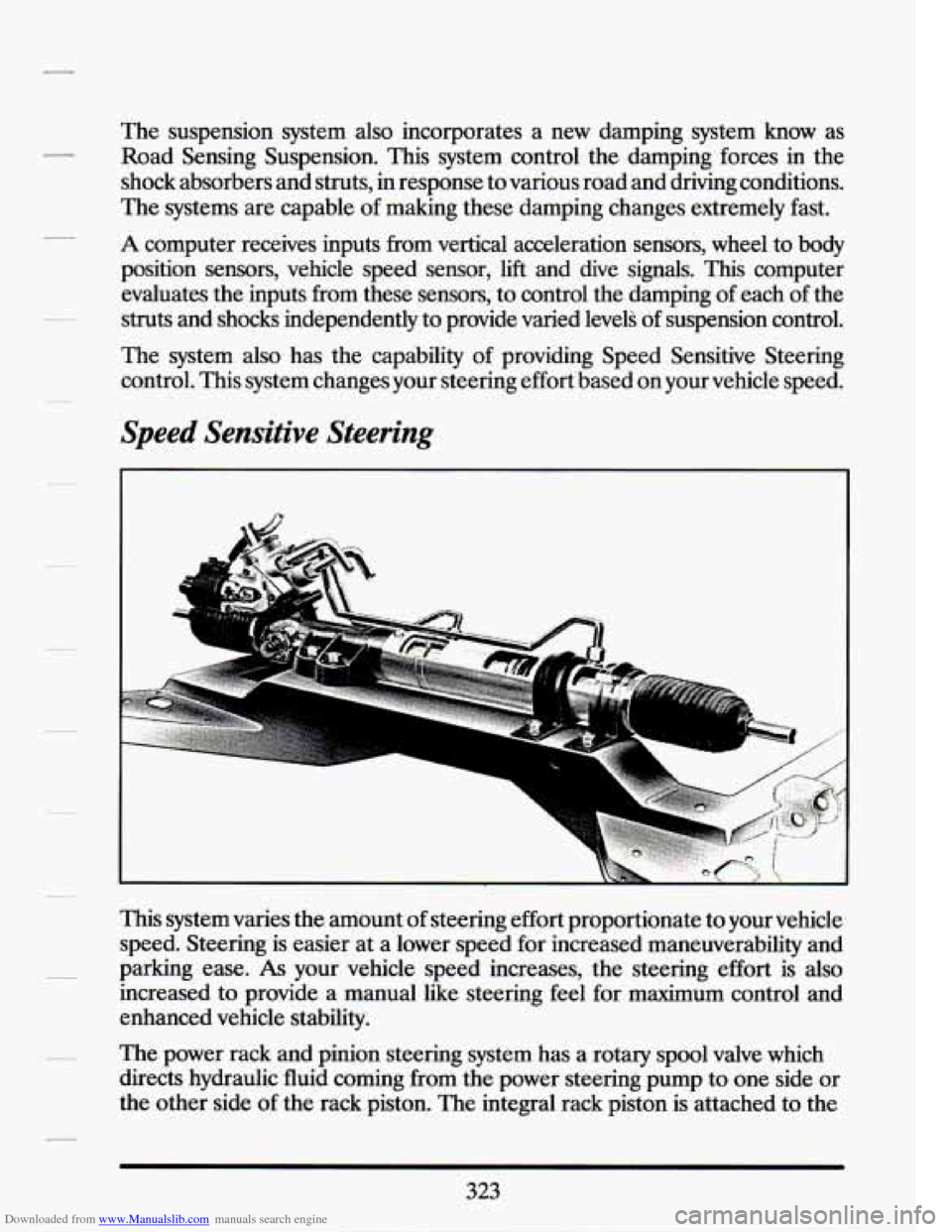 CADILLAC SEVILLE 1994 4.G Owners Manual Downloaded from www.Manualslib.com manuals search engine The suspension system also incorporates a new damping system know as
Road Sensing Suspension. This system control the damping fo CADILLAC SEVILLE 1994 4.G Owners Manual Downloaded from www.Manualslib.com manuals search engine The suspension system also incorporates a new damping system know as
Road Sensing Suspension. This system control the damping fo