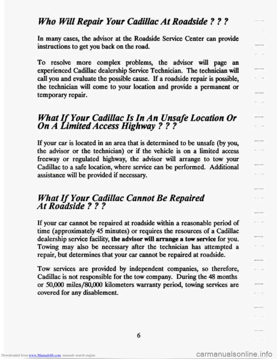 CADILLAC SEVILLE 1994 4.G Owners Manual Downloaded from www.Manualslib.com manuals search engine who Will Repair Your Cadillac At Roadside ? ? ? r
In many cases, the advisor at the Roadside Service Center can provide
instructions t CADILLAC SEVILLE 1994 4.G Owners Manual Downloaded from www.Manualslib.com manuals search engine who Will Repair Your Cadillac At Roadside ? ? ? r
In many cases, the advisor at the Roadside Service Center can provide
instructions t