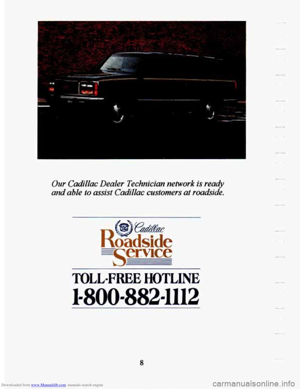 CADILLAC SEVILLE 1994 4.G Owners Manual Downloaded from www.Manualslib.com manuals search engine Our Cadillac  Dealer  Technician  network is ready 
and  able  to  assist  Cadillac  customers  at  roahide. 
Eserwce 
TOLL-FREE HOTLINE 
1-800
