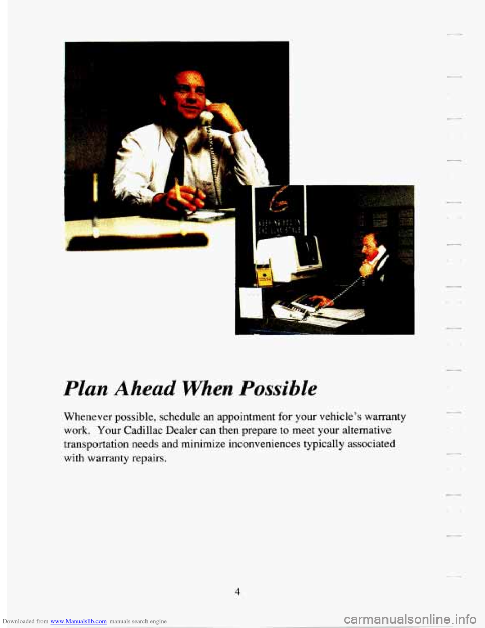 CADILLAC SEVILLE 1994 4.G Owners Manual Downloaded from www.Manualslib.com manuals search engine F- 
Plan Ahead When Possible 
Whenever  possible,  schedule  an appointment for your vehicle’s warranty 
work. 
Your Cadillac  Dealer can  th