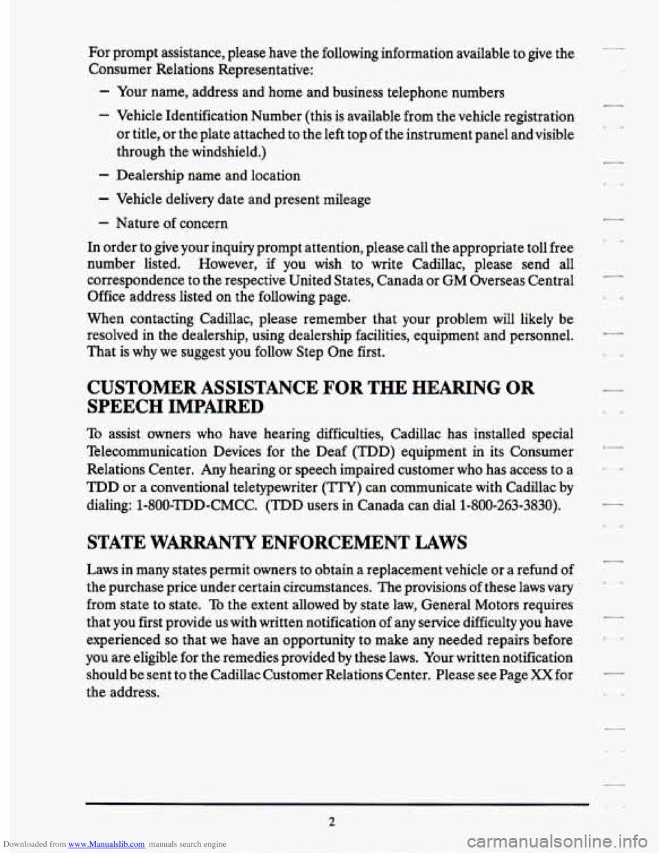 CADILLAC SEVILLE 1994 4.G Owners Manual Downloaded from www.Manualslib.com manuals search engine For prompt assistance, please have the following information available to give the
Consumer Relations Representative:
- Your name, ad CADILLAC SEVILLE 1994 4.G Owners Manual Downloaded from www.Manualslib.com manuals search engine For prompt assistance, please have the following information available to give the
Consumer Relations Representative:
- Your name, ad