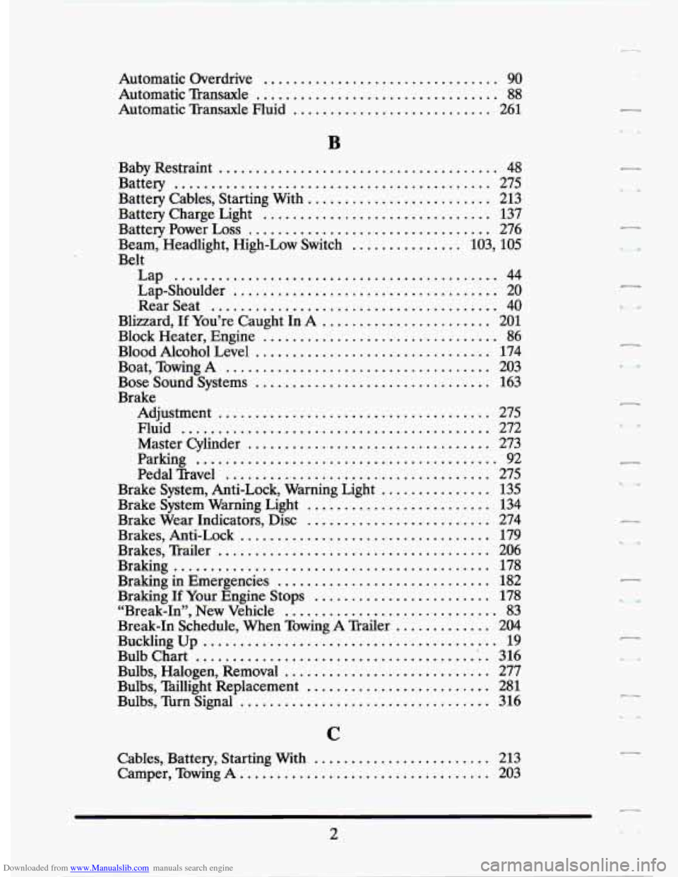 CADILLAC SEVILLE 1994 4.G Owners Manual Downloaded from www.Manualslib.com manuals search engine Automatic Overdrive ................................ 90
Automatic Transaxle ................................. 88
Automatic Transaxle Fluid CADILLAC SEVILLE 1994 4.G Owners Manual Downloaded from www.Manualslib.com manuals search engine Automatic Overdrive ................................ 90
Automatic Transaxle ................................. 88
Automatic Transaxle Fluid