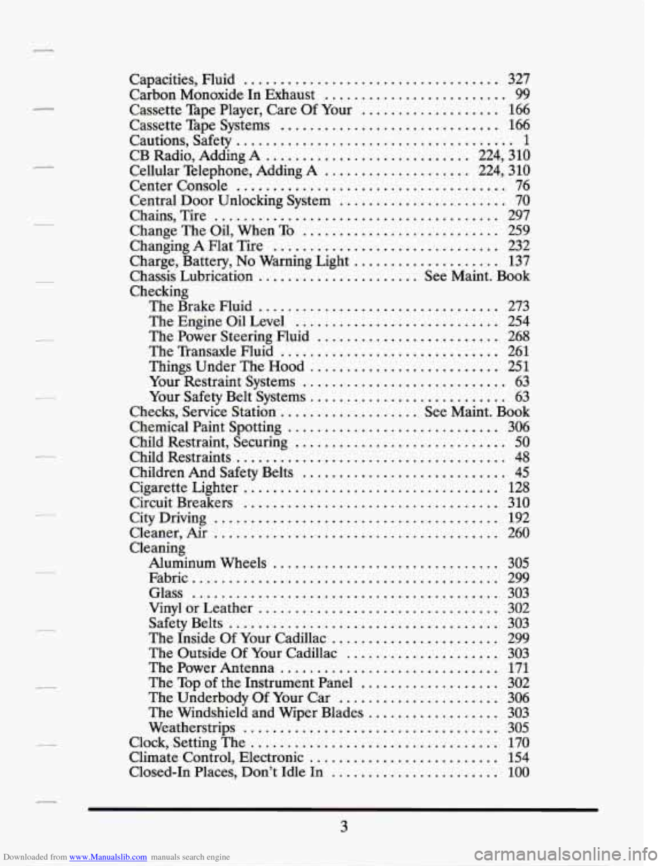 CADILLAC SEVILLE 1994 4.G Owners Manual Downloaded from www.Manualslib.com manuals search engine .
.
.
.
.
.
.
.
.
.
.
Capacities. Fluid ................................... 327
Carbon Monoxide In Exhaust ...................... CADILLAC SEVILLE 1994 4.G Owners Manual Downloaded from www.Manualslib.com manuals search engine .
.
.
.
.
.
.
.
.
.
.
Capacities. Fluid ................................... 327
Carbon Monoxide In Exhaust ......................