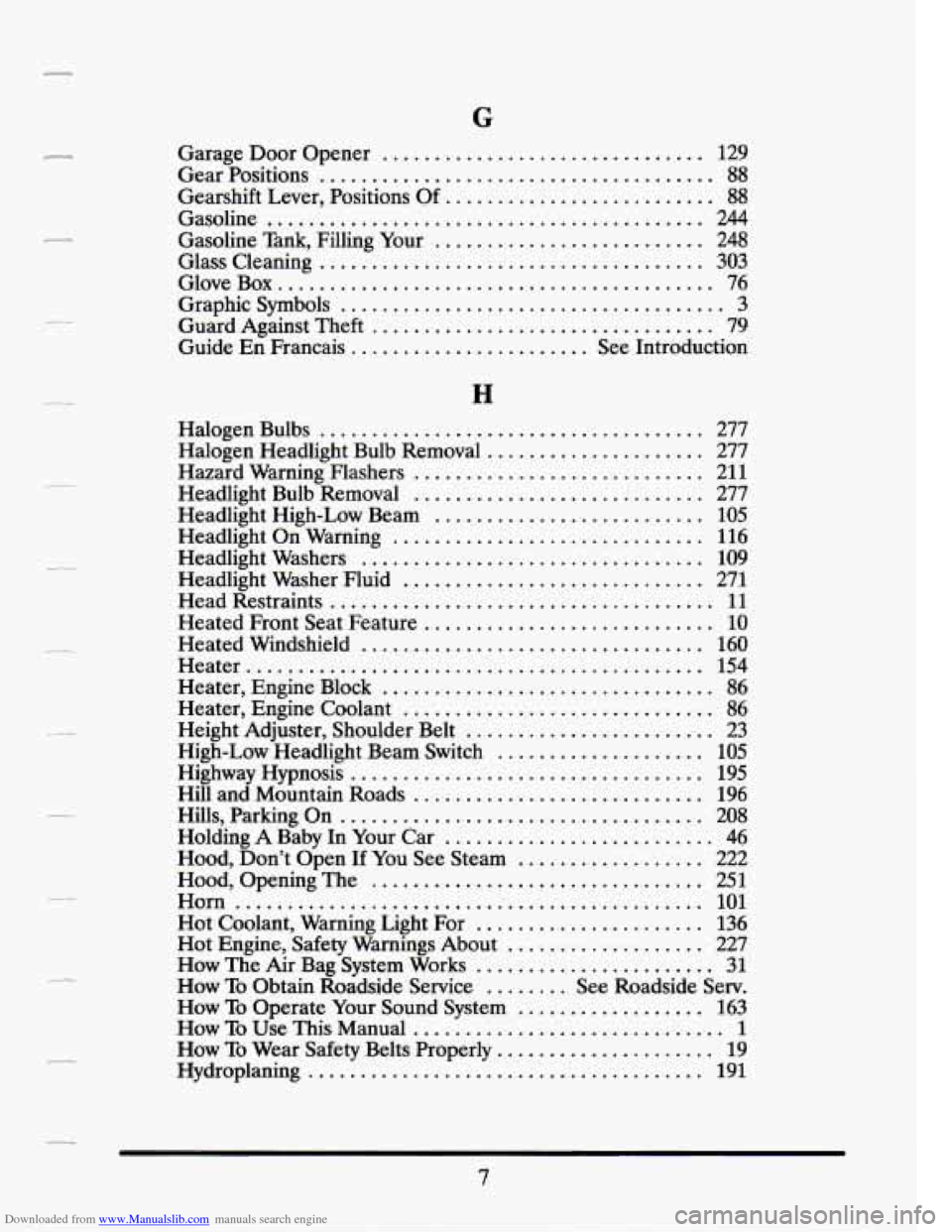 CADILLAC SEVILLE 1994 4.G Owners Manual Downloaded from www.Manualslib.com manuals search engine .
r
.
.
.
L-
.
.
G
Garage Door Opener ............................... 129
Gear Positions
...................................... 88 CADILLAC SEVILLE 1994 4.G Owners Manual Downloaded from www.Manualslib.com manuals search engine .
r
.
.
.
L-
.
.
G
Garage Door Opener ............................... 129
Gear Positions
...................................... 88