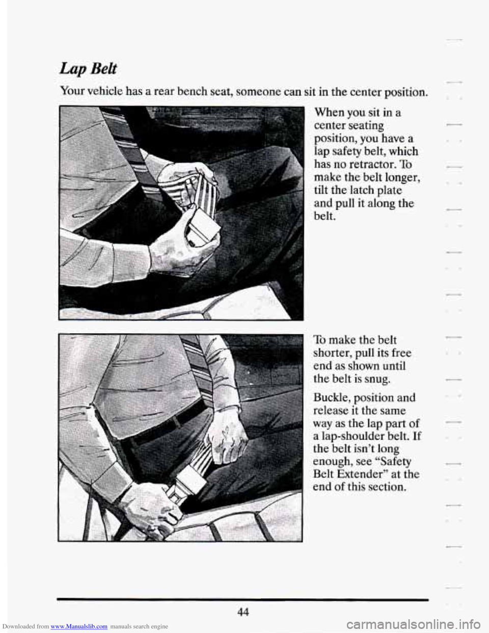 CADILLAC SEVILLE 1994 4.G Owners Manual Downloaded from www.Manualslib.com manuals search engine Lap Belt 
Your  vehicle  has a rear bench  seat, someone  can  sit  in the center  position. 
When  you  sit  in  a 
center  seating 
position,