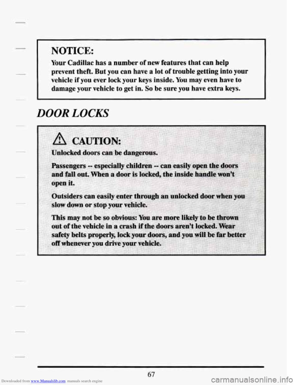 CADILLAC SEVILLE 1994 4.G Owners Manual Downloaded from www.Manualslib.com manuals search engine NOTICE: 
Your Cadillac  has a  number  of  new  features  that  can  help 
prevent  theft.  But  you  can  have  a  lot of  trouble  getting  i