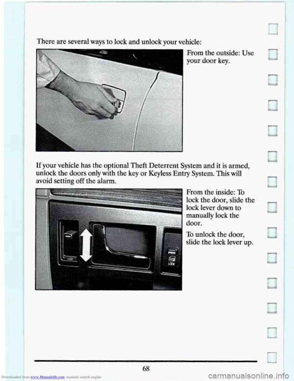 CADILLAC SEVILLE 1994 4.G Owners Manual Downloaded from www.Manualslib.com manuals search engine There  are several ways to lock  and  unlock  your  vehicle: 
From the outside:  Use 
your  door  key. 
If your  vehicle  has  the optional The