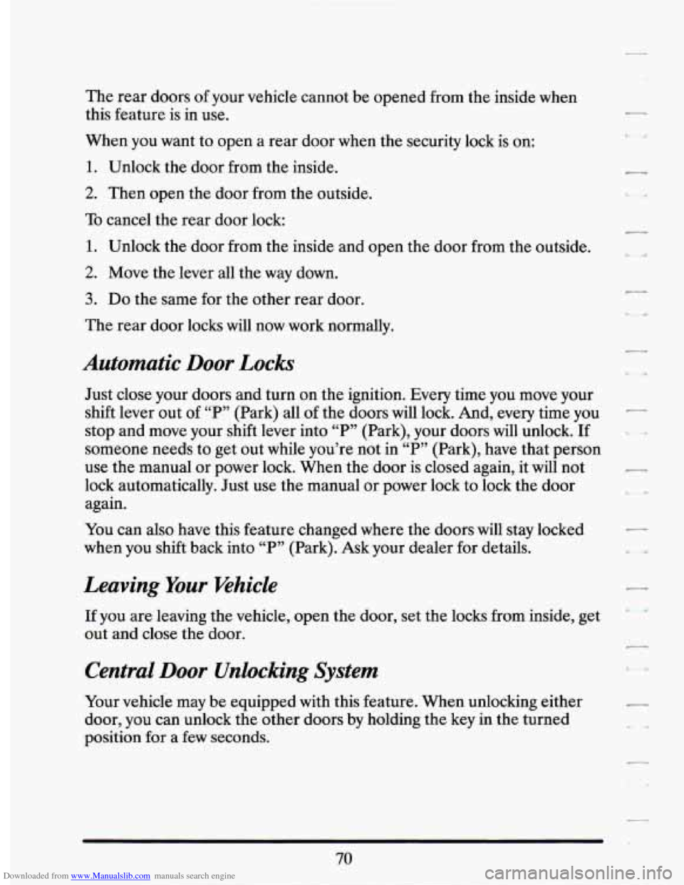 CADILLAC SEVILLE 1994 4.G Owners Manual Downloaded from www.Manualslib.com manuals search engine The rear doors of your vehicle cannot be opened from the inside when
this feature is in use.
When you want to open a rear door CADILLAC SEVILLE 1994 4.G Owners Manual Downloaded from www.Manualslib.com manuals search engine The rear doors of your vehicle cannot be opened from the inside when
this feature is in use.
When you want to open a rear door