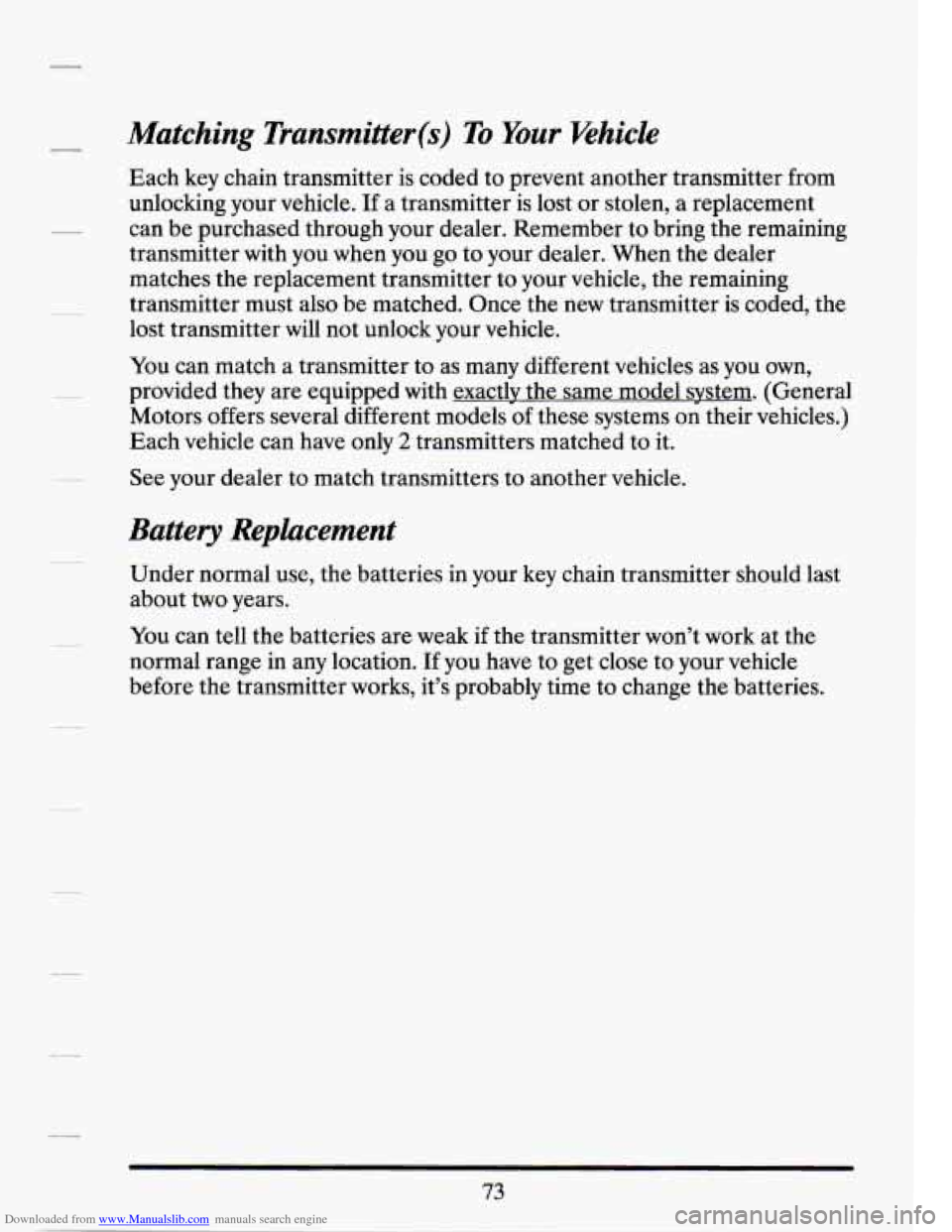 CADILLAC SEVILLE 1994 4.G Owners Manual Downloaded from www.Manualslib.com manuals search engine Matching Transmitter(s) To Your ‘vehicle
Each key chain transmitter is coded to prevent another transmitter from
unlocking your vehi CADILLAC SEVILLE 1994 4.G Owners Manual Downloaded from www.Manualslib.com manuals search engine Matching Transmitter(s) To Your ‘vehicle
Each key chain transmitter is coded to prevent another transmitter from
unlocking your vehi