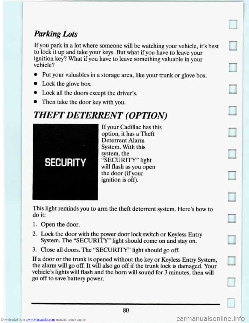 CADILLAC SEVILLE 1994 4.G Owners Manual Downloaded from www.Manualslib.com manuals search engine Parking Lots
If you park in a lot where someone will be watching your vehicle, it’s best
to lock it up
and take your keys. CADILLAC SEVILLE 1994 4.G Owners Manual Downloaded from www.Manualslib.com manuals search engine Parking Lots
If you park in a lot where someone will be watching your vehicle, it’s best
to lock it up
and take your keys.