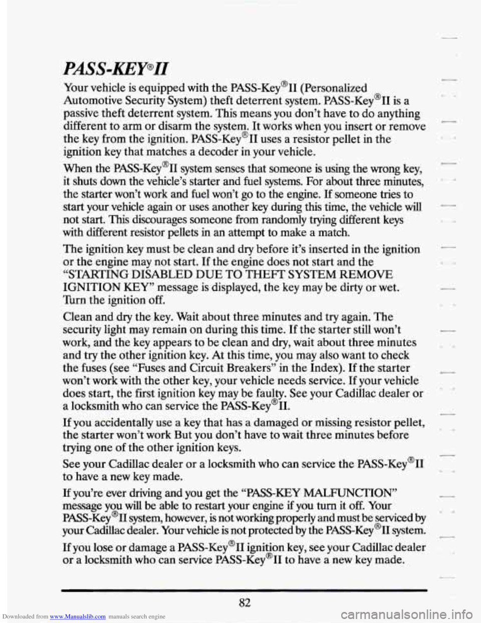 CADILLAC SEVILLE 1994 4.G Owners Manual Downloaded from www.Manualslib.com manuals search engine PASS-KEY’II
Your vehicle is equipped with the PASS-Key’II (Personalized
Automotive Security System) theft deterrent system. PASS-K CADILLAC SEVILLE 1994 4.G Owners Manual Downloaded from www.Manualslib.com manuals search engine PASS-KEY’II
Your vehicle is equipped with the PASS-Key’II (Personalized
Automotive Security System) theft deterrent system. PASS-K