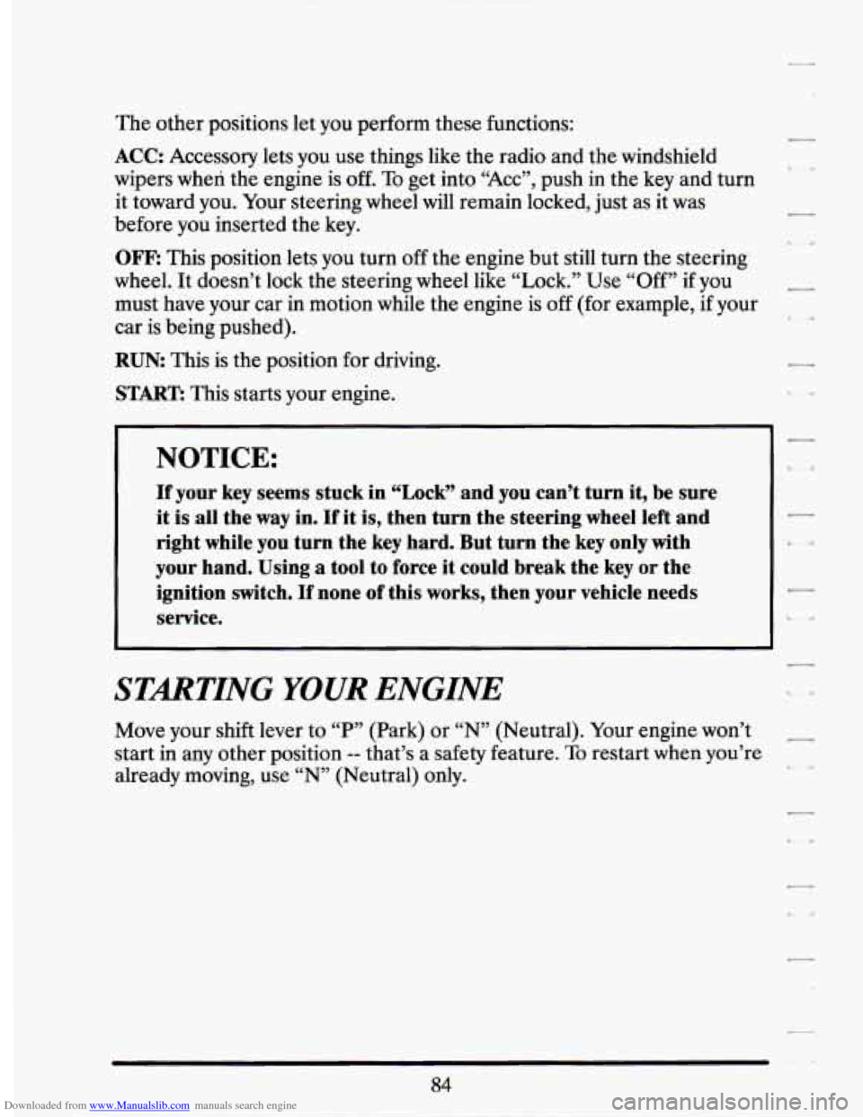 CADILLAC SEVILLE 1994 4.G Owners Manual Downloaded from www.Manualslib.com manuals search engine The other positions let you perform these functions:
ACC: Accessory lets you use things like the radio and the windshield
wipers wh CADILLAC SEVILLE 1994 4.G Owners Manual Downloaded from www.Manualslib.com manuals search engine The other positions let you perform these functions:
ACC: Accessory lets you use things like the radio and the windshield
wipers wh