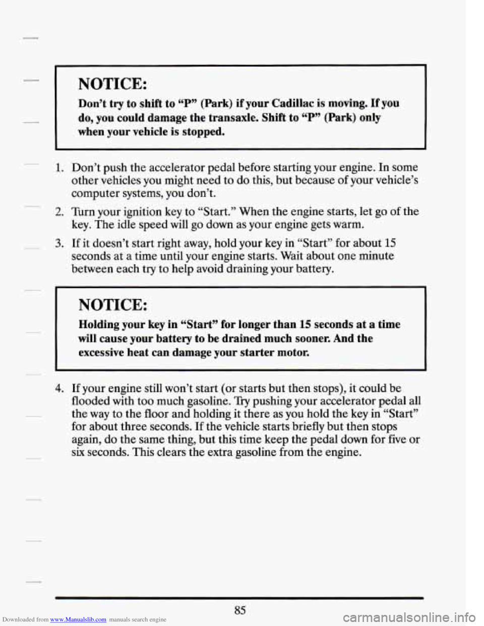 CADILLAC SEVILLE 1994 4.G Owners Manual Downloaded from www.Manualslib.com manuals search engine - NOTICE:
Don’t try to shift to “P” (Park) if your Cadillac is moving. If you
when your vehicle
is stopped.
- do, you could dam CADILLAC SEVILLE 1994 4.G Owners Manual Downloaded from www.Manualslib.com manuals search engine - NOTICE:
Don’t try to shift to “P” (Park) if your Cadillac is moving. If you
when your vehicle
is stopped.
- do, you could dam