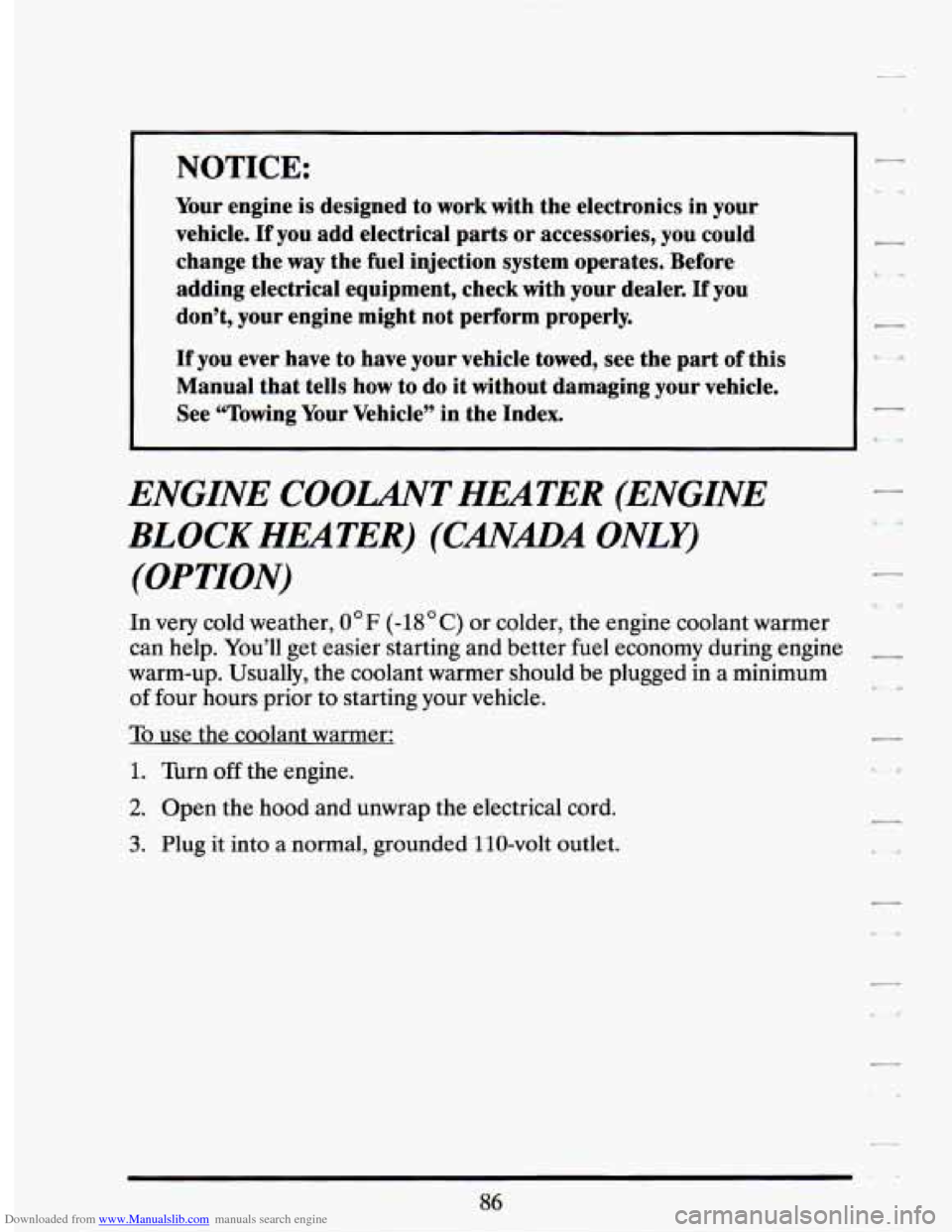 CADILLAC SEVILLE 1994 4.G Owners Manual Downloaded from www.Manualslib.com manuals search engine NOTICE:
Your engine is designed to work with the electronics in your
vehicle.
If you add electrical parts or accessories, you cou CADILLAC SEVILLE 1994 4.G Owners Manual Downloaded from www.Manualslib.com manuals search engine NOTICE:
Your engine is designed to work with the electronics in your
vehicle.
If you add electrical parts or accessories, you cou