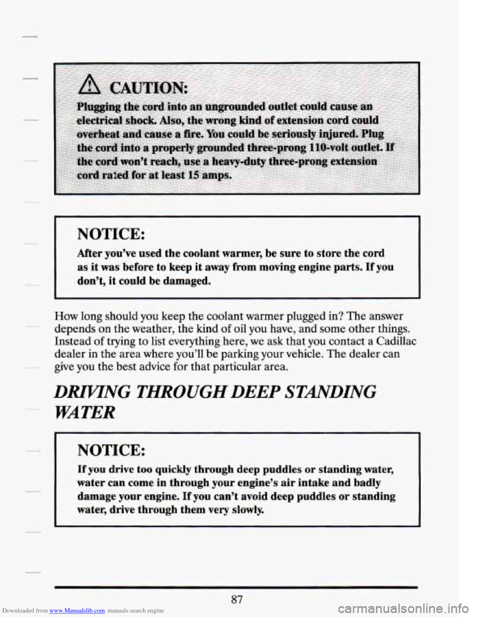 CADILLAC SEVILLE 1994 4.G Owners Manual Downloaded from www.Manualslib.com manuals search engine 1 NOTICE: ~ 
After you’ve  used the coolant  warmer,  be  sure to store  the  cord 
as it was before to keep it away  from moving  engine  pa