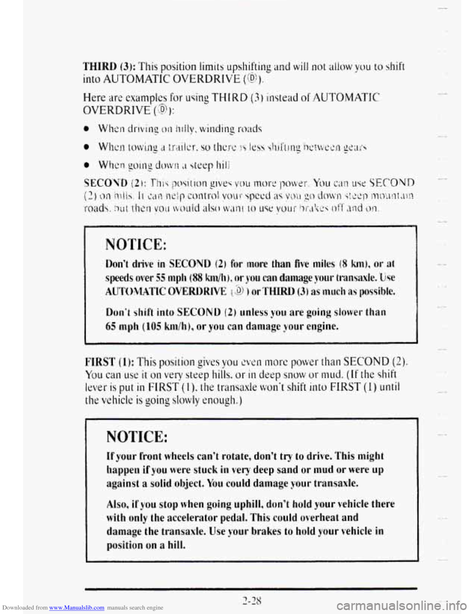 CADILLAC DEVILLE 1995 7.G Owners Manual Downloaded from www.Manualslib.com manuals search engine THIRD (3): This position limits upshifting ;~nd will llot ;tliow you to shift 
into AUTOMATIC OVERDRIVE (@)). 
:Here are examples for using THI