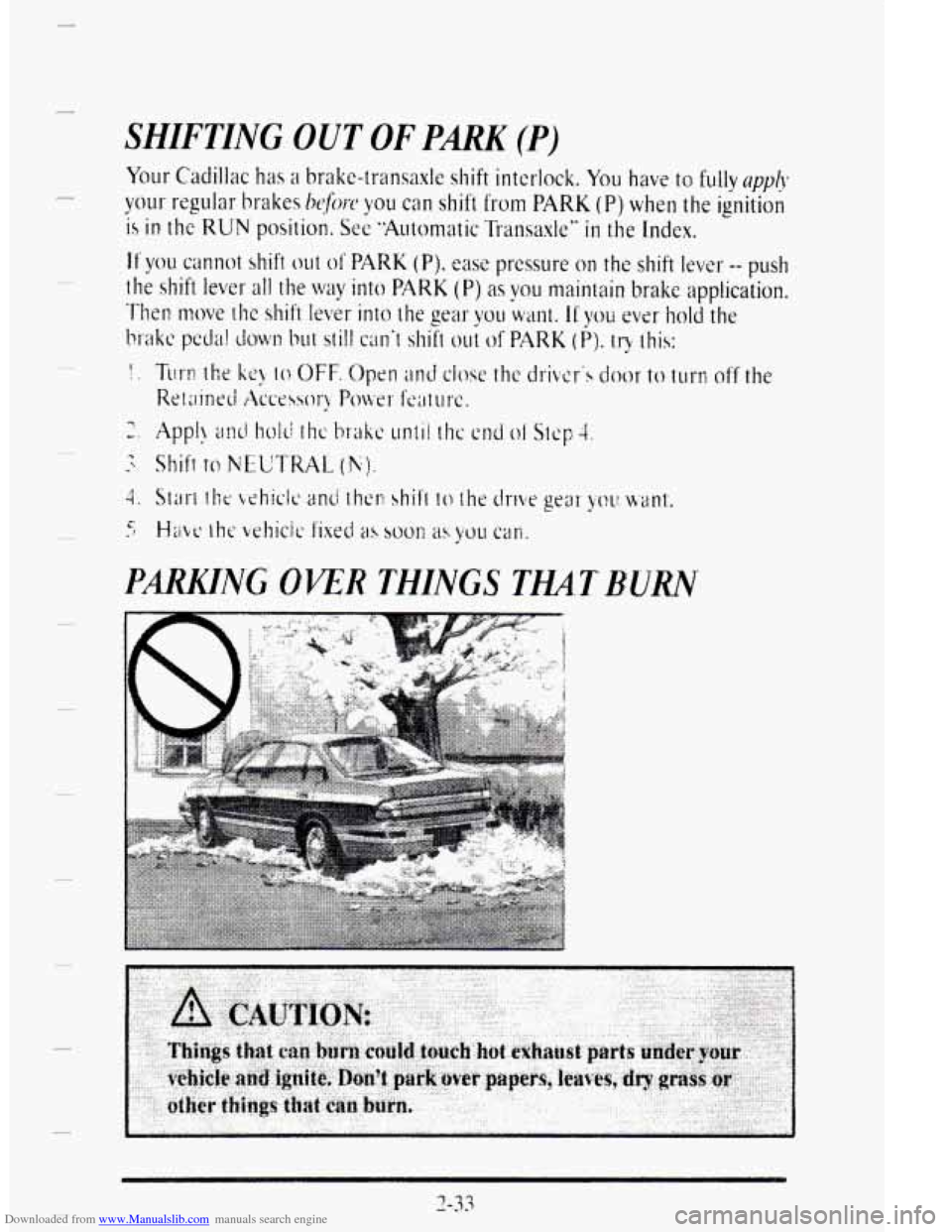 CADILLAC DEVILLE 1995 7.G Owners Manual Downloaded from www.Manualslib.com manuals search engine SHIFTING OUT OF PARK (P) 
Your Cadillac has ;-1 brake-transaxle shift  interlock. You haw to fully qply 
your  regular hrakes heforr you can sh