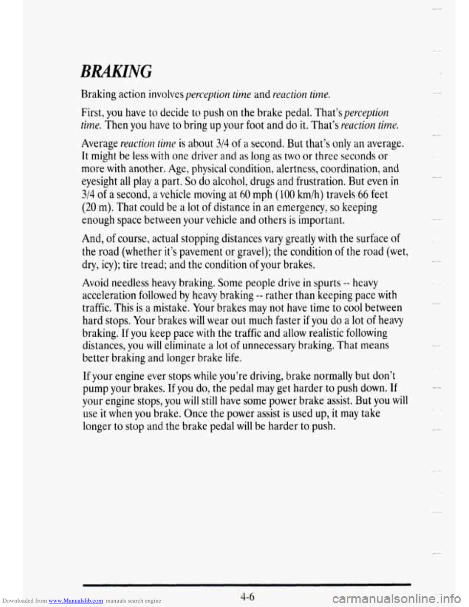 CADILLAC DEVILLE 1995 7.G Owners Manual Downloaded from www.Manualslib.com manuals search engine Braking action involves  yereeption  time and recrction time. 
First, you have, to decide to push  on the brake  pedal. That’sperceptioll 
ti