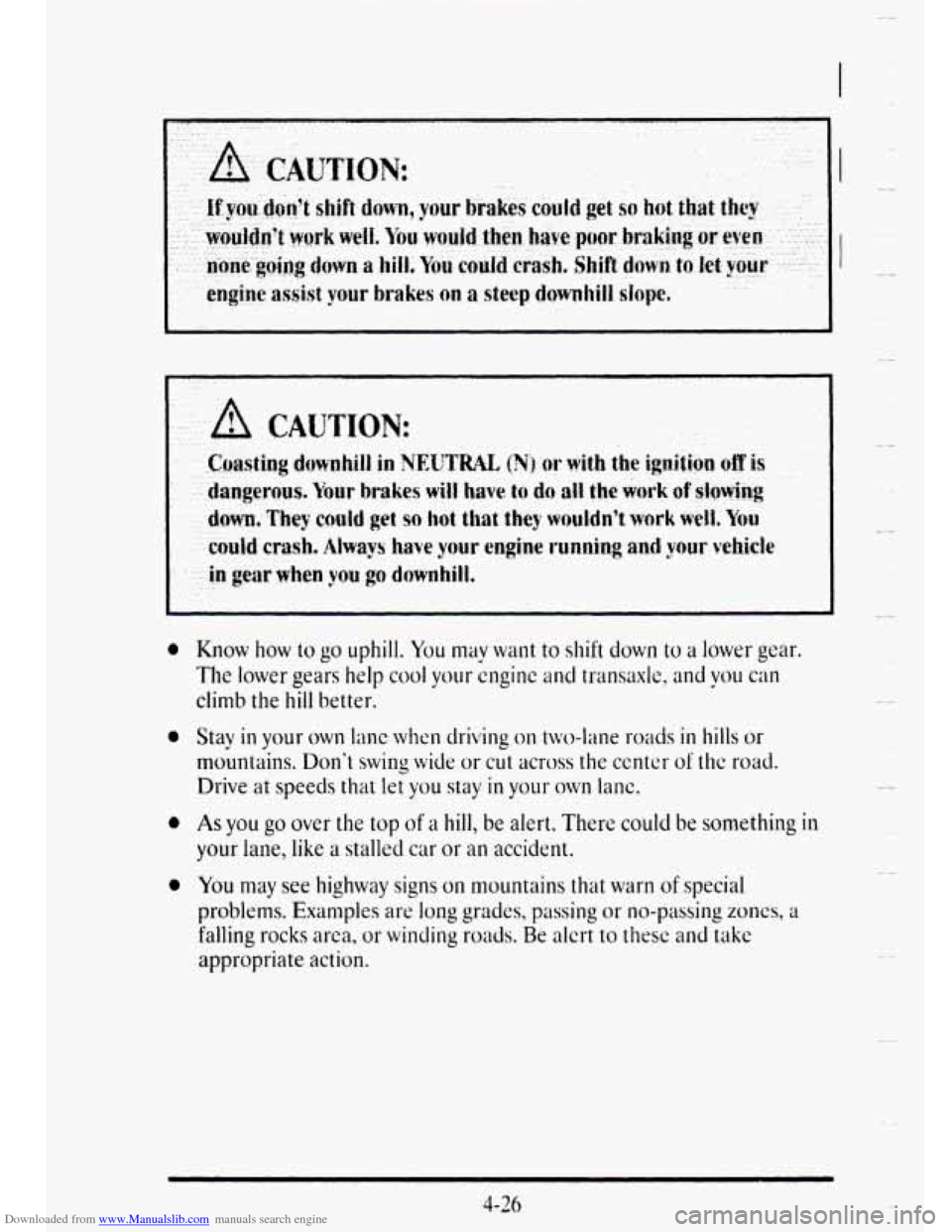 CADILLAC DEVILLE 1995 7.G Owners Manual Downloaded from www.Manualslib.com manuals search engine c ............ 
e 
a 
e 
a 
Know how to go uphill. You nw want to shift down to a lower gear. 
The lower gears help cool your cnginc and transa