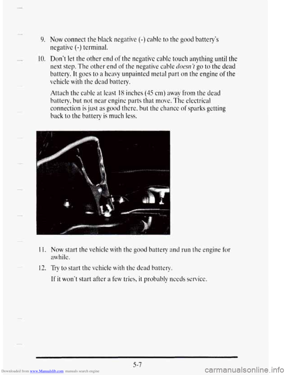 CADILLAC DEVILLE 1995 7.G Owners Manual Downloaded from www.Manualslib.com manuals search engine 9. Now connect the black negative (-) cable to the  good batterys 
negative 
(-) terminal. 
10. Dont let the other end of the  negative cable
