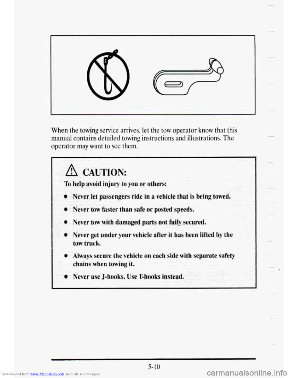 CADILLAC DEVILLE 1995 7.G Owners Manual Downloaded from www.Manualslib.com manuals search engine When the towing service arrives,  let  the tow operator know that  this 
manual  contains  detailed 
towing instructions  and  illustrations. T