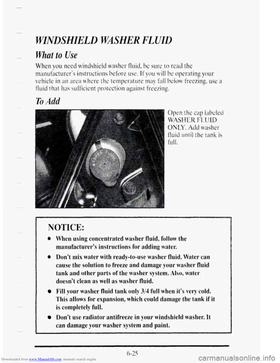 CADILLAC DEVILLE 1995 7.G Owners Manual Downloaded from www.Manualslib.com manuals search engine WINDSHIELD WASHER FLUID 
TQ Add 
When  using  concentrated  washer  fluid, follow the 
manufacturer’s  instructions  for  adding  water. 
e D