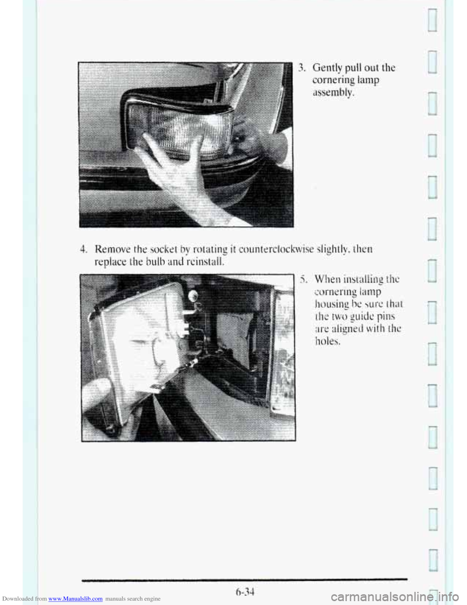 CADILLAC DEVILLE 1995 7.G Owners Manual Downloaded from www.Manualslib.com manuals search engine 3. Gently pull out 
cornering lamp 
assembly. 
the 
6-34   