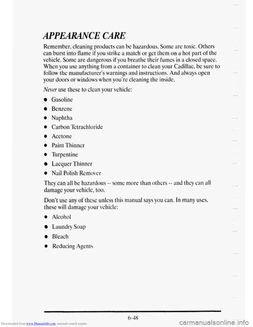 CADILLAC DEVILLE 1995 7.G Owners Manual Downloaded from www.Manualslib.com manuals search engine APPEMCE CARE 
Remember, cleaning products  can  be hazardous.  Some are toxic.  Others 
can burst 
into flame if you strike a match  or get  th