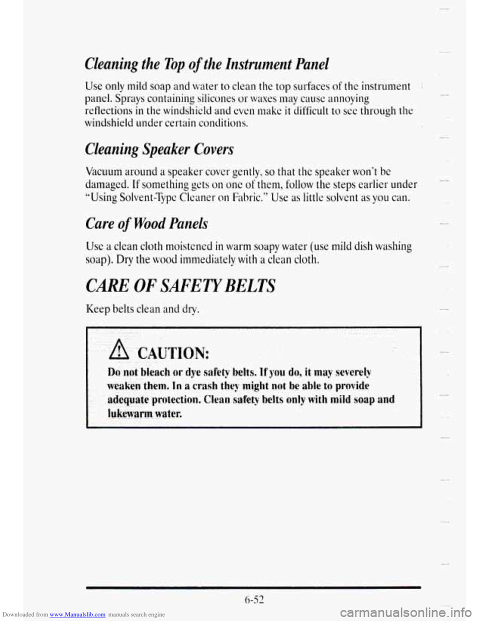 CADILLAC DEVILLE 1995 7.G Owners Manual Downloaded from www.Manualslib.com manuals search engine Cleaning  the Top of the  Instrument  Punel 
Use only mild soap and water to clean the top surfaces of the  instrument ~ 
panel. Sprays contain