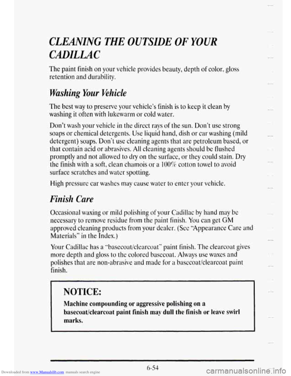 CADILLAC DEVILLE 1995 7.G Owners Manual Downloaded from www.Manualslib.com manuals search engine CLEANING THE OUTSIDE OF YOUR
CADILLLAC
The paint finish on your vehicle provides beauty, depth of color, gloss
retention and durabili CADILLAC DEVILLE 1995 7.G Owners Manual Downloaded from www.Manualslib.com manuals search engine CLEANING THE OUTSIDE OF YOUR
CADILLLAC
The paint finish on your vehicle provides beauty, depth of color, gloss
retention and durabili