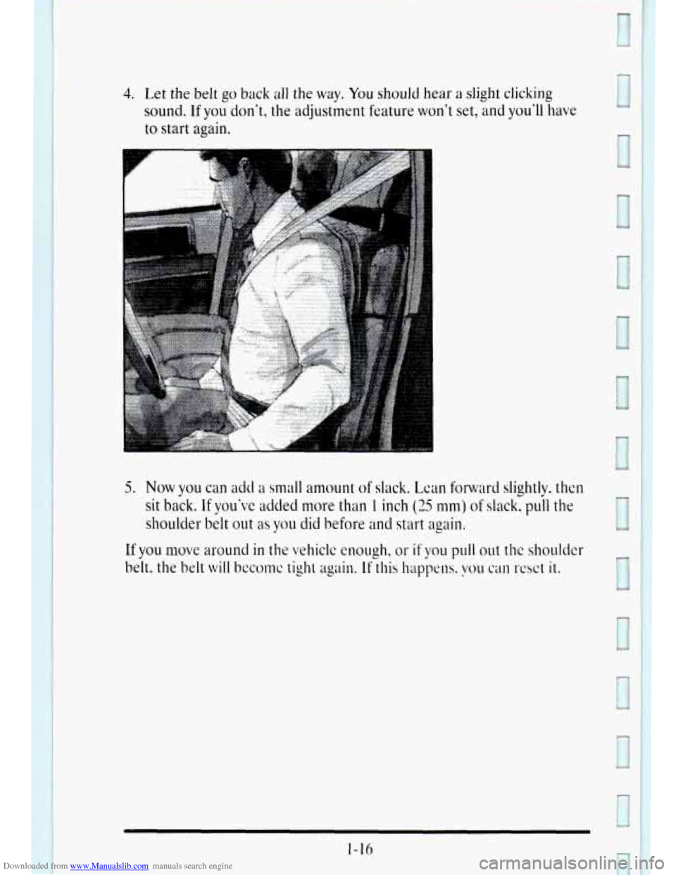 CADILLAC DEVILLE 1995 7.G Owners Manual Downloaded from www.Manualslib.com manuals search engine 4. Let  the belt go back all the way. You should  hear a slight clicking 
sound. 
If you dont,  the  adjustment  feature  wont set,  and  you