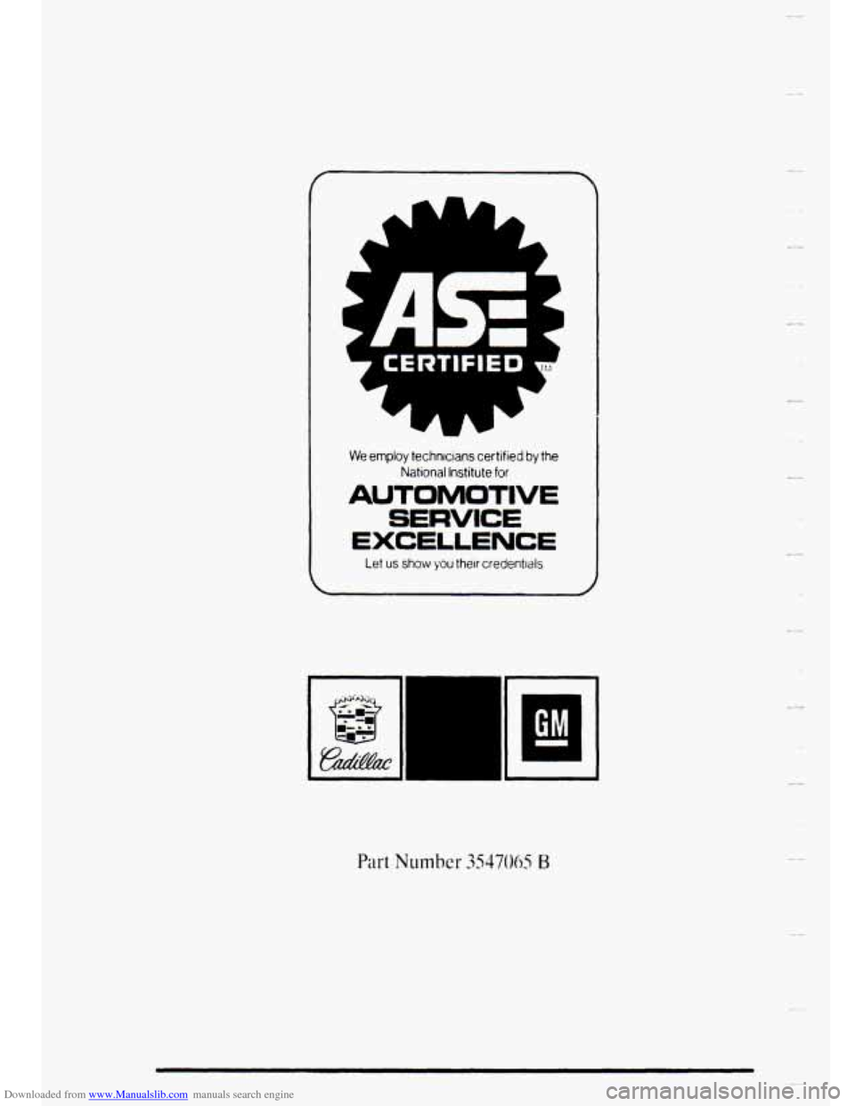 CADILLAC DEVILLE 1995 7.G Owners Manual Downloaded from www.Manualslib.com manuals search engine 4 
We employ  technicians certified by the 
National  Institute 
for 
AUTOMOTlVg 
SERVICE 
EXCELLENCE 
Let us show you their  credentlals   