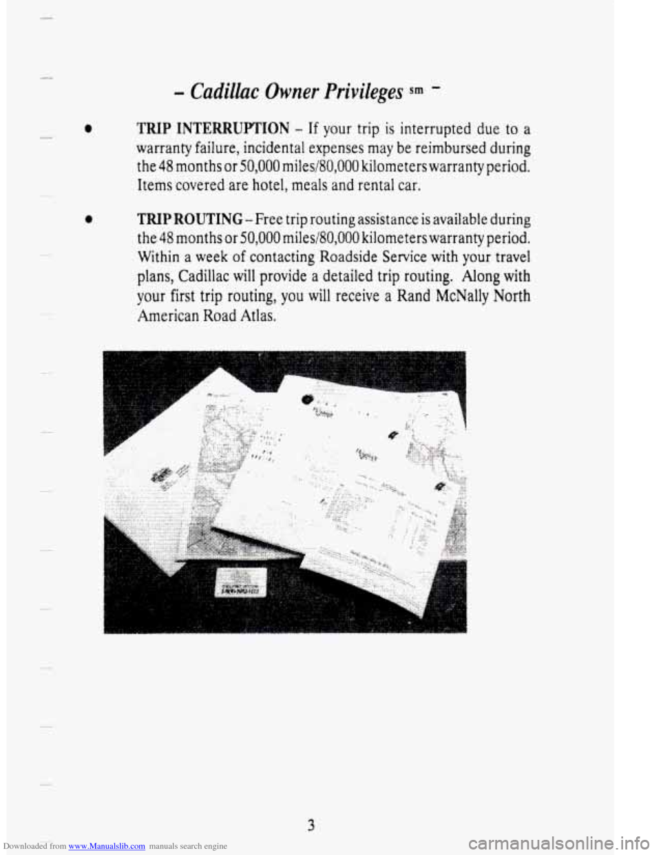 CADILLAC DEVILLE 1995 7.G Owners Manual Downloaded from www.Manualslib.com manuals search engine - Cadillac Owner  Privileges sm - 
TRIP INTERRUPTION - If your  trip is interrupted due to a 
warranty  failure,  incidental  expenses  may 
be