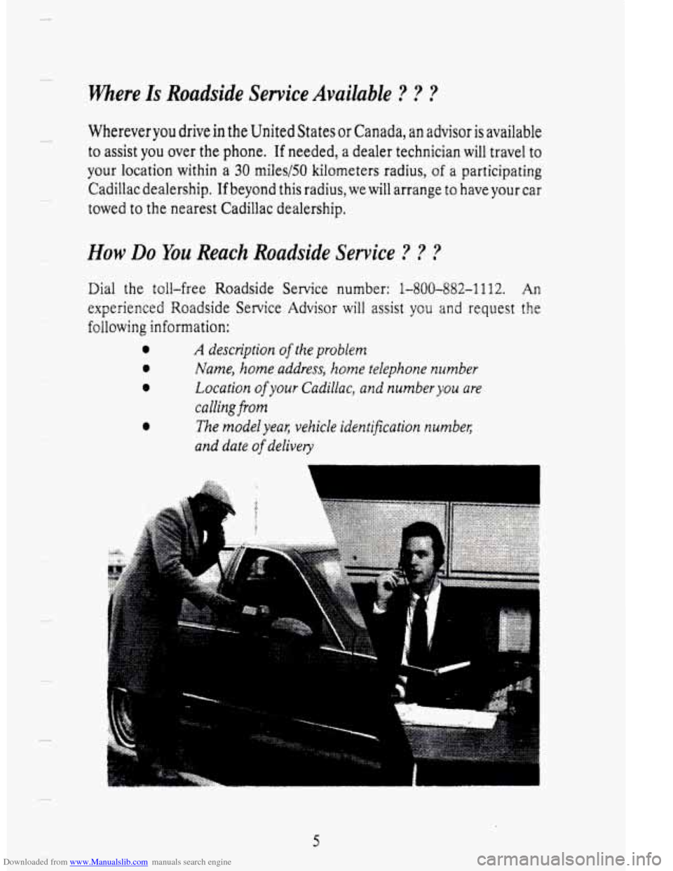 CADILLAC DEVILLE 1995 7.G Owners Manual Downloaded from www.Manualslib.com manuals search engine Mere Is Roadside Sewice Available ? ? ? 
Whereveryou drive in the  United States or Canada, an advisor is available 
to assist you over  the  p