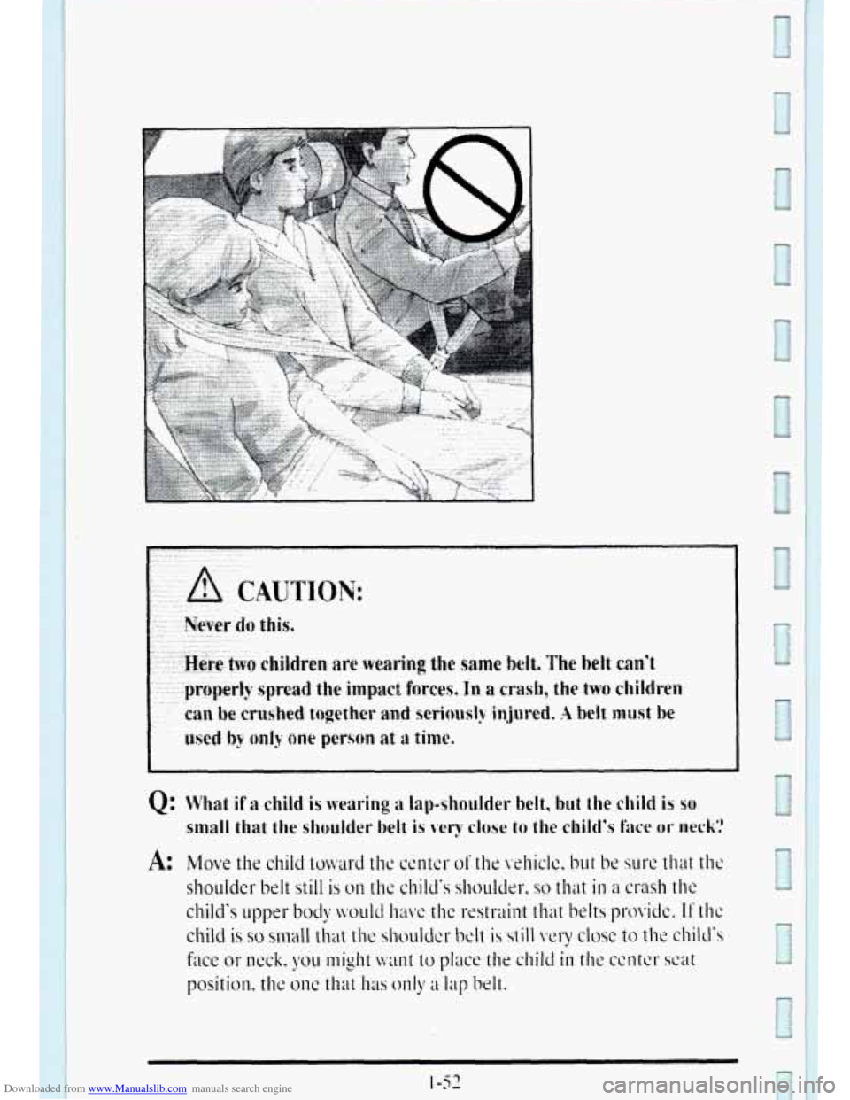 CADILLAC DEVILLE 1995 7.G Owners Manual Downloaded from www.Manualslib.com manuals search engine Q: What if a child is wearing a lap-shoulder belt, hut the  child is so 
small that the shoulder belt is vet7 close to the child’s face or ne