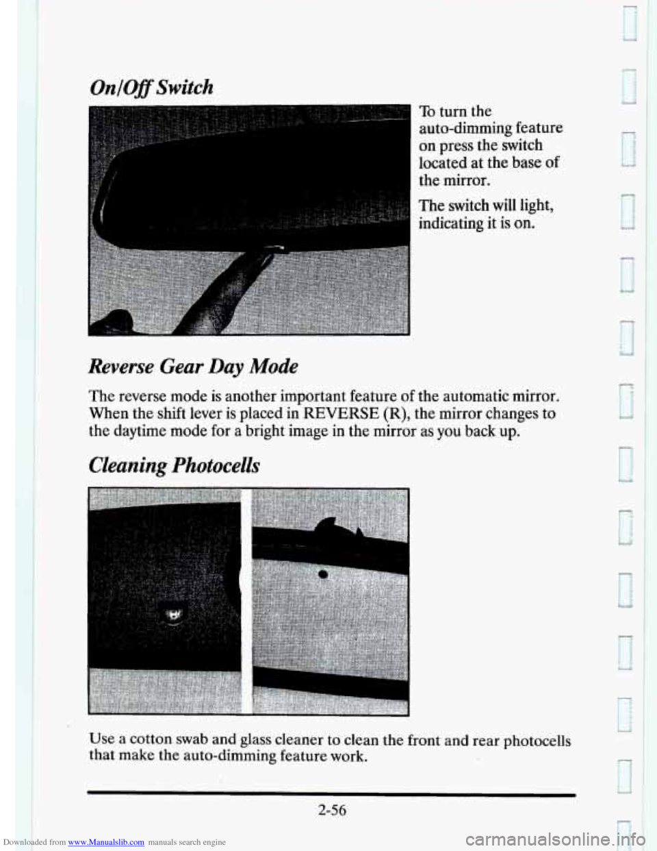 CADILLAC ELDORADO 1995 10.G Owners Manual Downloaded from www.Manualslib.com manuals search engine OnlOff Switch 
Reverse Gear  Day  Mode 
To turn  the 
auto-dimming  feature 
on  press  the  switch 
located  at  the  base 
of 
the  mirror. 
