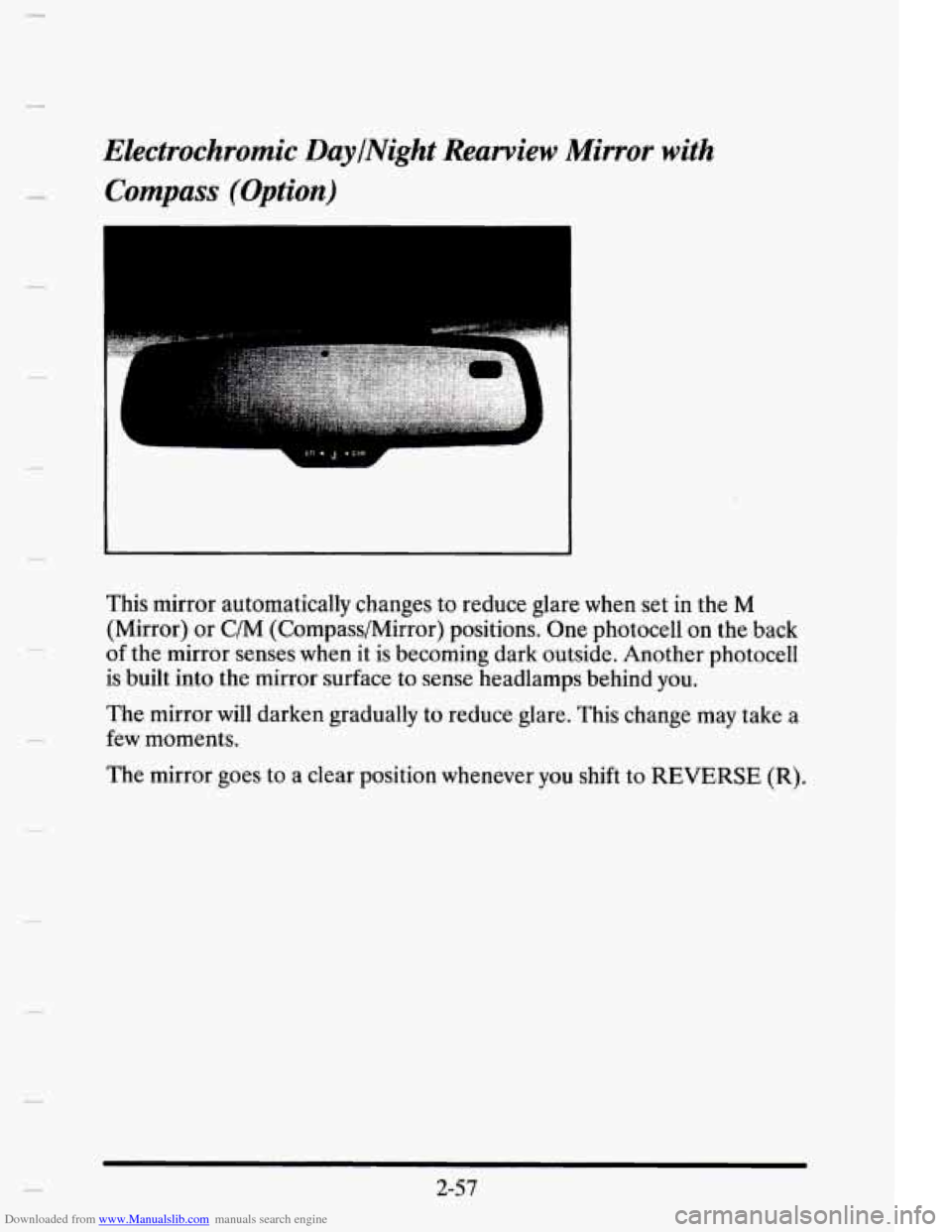 CADILLAC ELDORADO 1995 10.G Owners Manual Downloaded from www.Manualslib.com manuals search engine c 
Electrochromic DaylNight Rearview Mirror with 
Compass  (Option) 
This  mirror  automatically  changes to reduce  glare  when set in the M 
