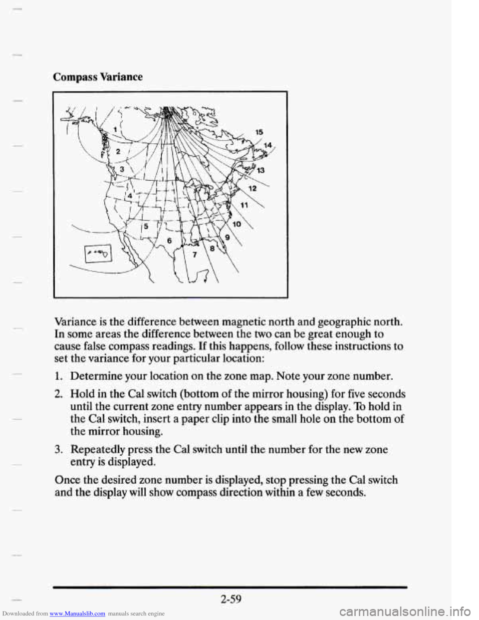 CADILLAC ELDORADO 1995 10.G Owners Manual Downloaded from www.Manualslib.com manuals search engine Compass Variance 
Variance is the  difference  between  magnetic  north  and  geographic  north. 
In some  areas  the  difference  between the 