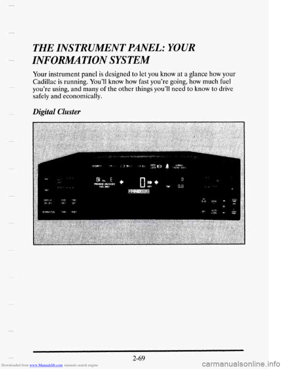 CADILLAC ELDORADO 1995 10.G Owners Manual Downloaded from www.Manualslib.com manuals search engine - 
THE  INSTRUMENT PANEL: YOUR 
INFORMATION SYSTEM 
Your instrument  panel is designed to let you know at a glance how your 
Cadillac  is runni