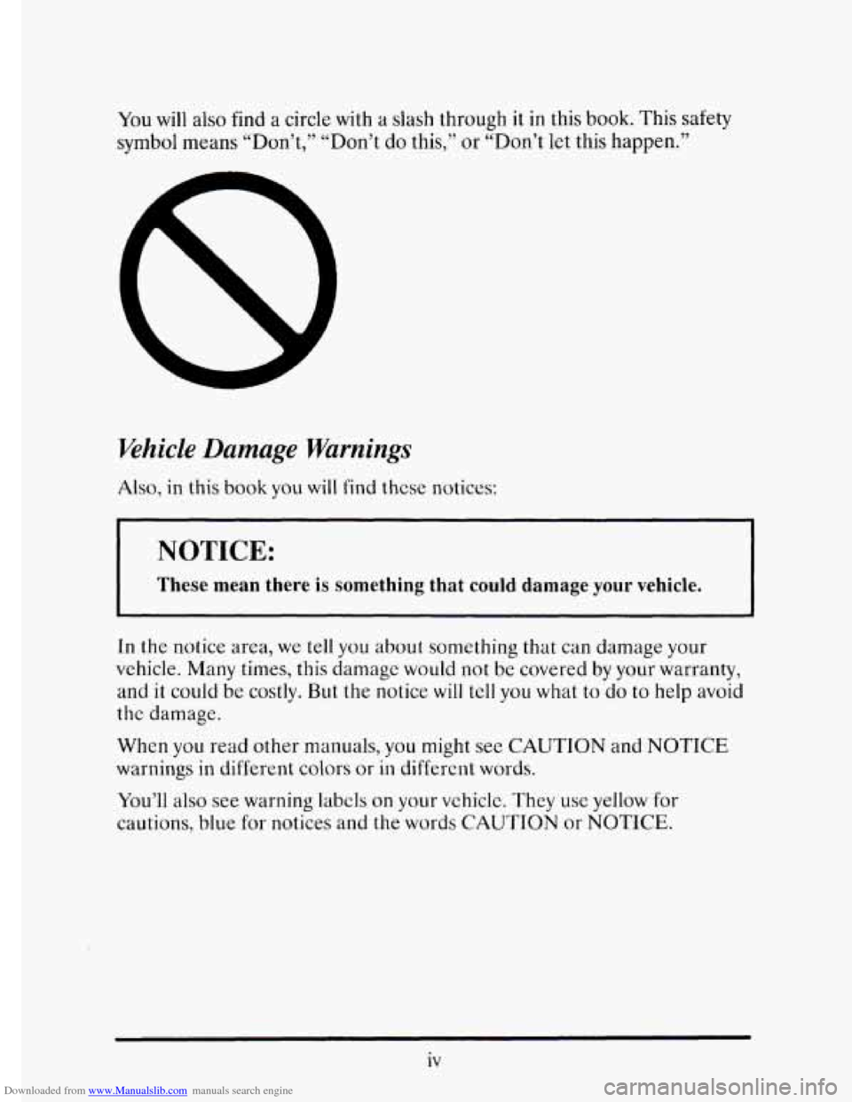 CADILLAC ELDORADO 1995 10.G Owners Manual Downloaded from www.Manualslib.com manuals search engine You will also find a circle  with  a  slash through it in this book. This  safety 
symbol means  “Don’t,”  “Don’t do this,”  or “