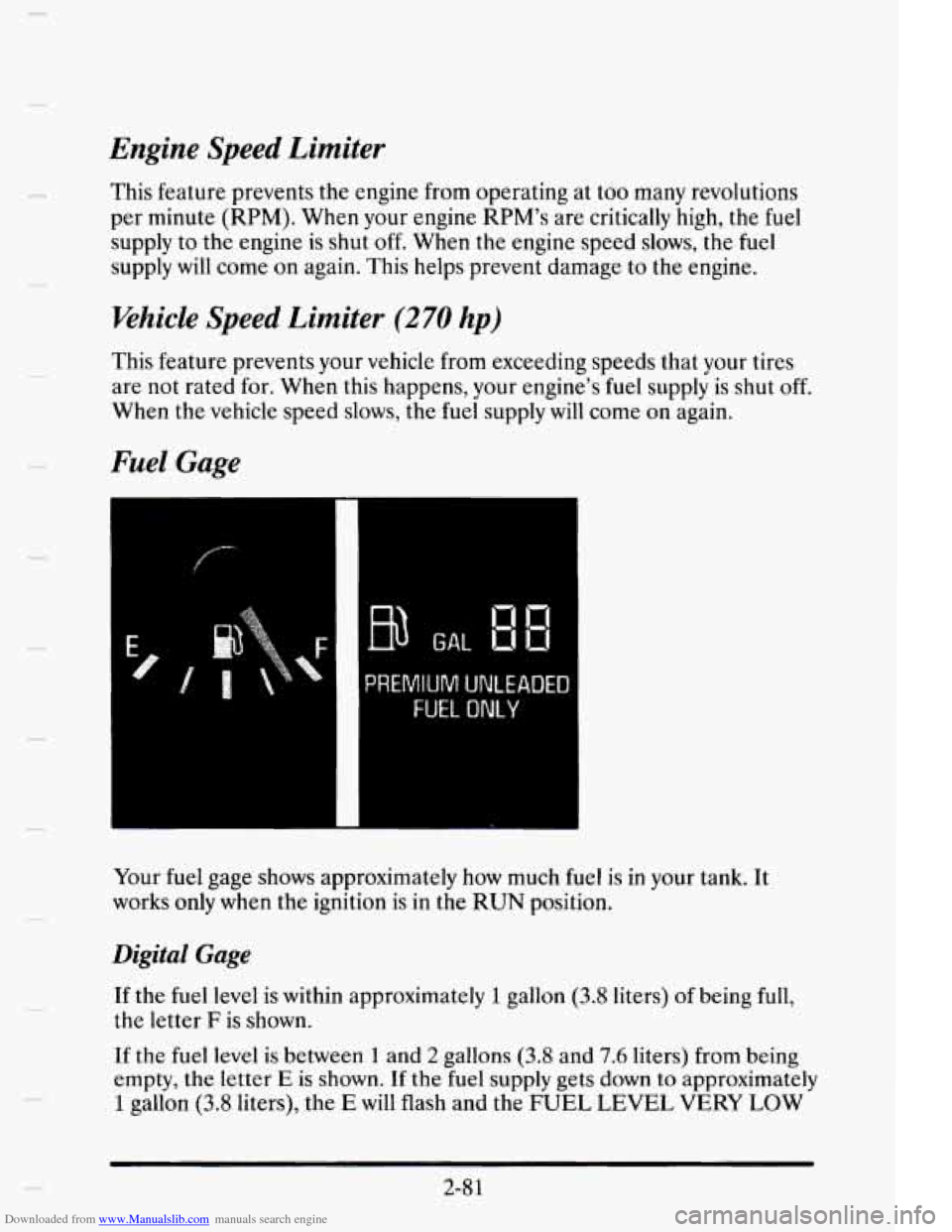 CADILLAC ELDORADO 1995 10.G Owners Manual Downloaded from www.Manualslib.com manuals search engine Engine  Speed Limiter 
This feature  prevents  the engine  from  operating  at  too many revolutions 
per  minute 
(RPM). When  your  engine RP